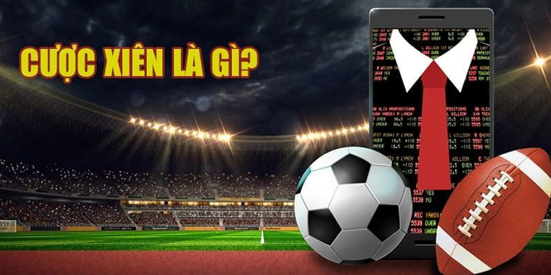Giải đáp thông tin “cược xiên là gì” cho người mới